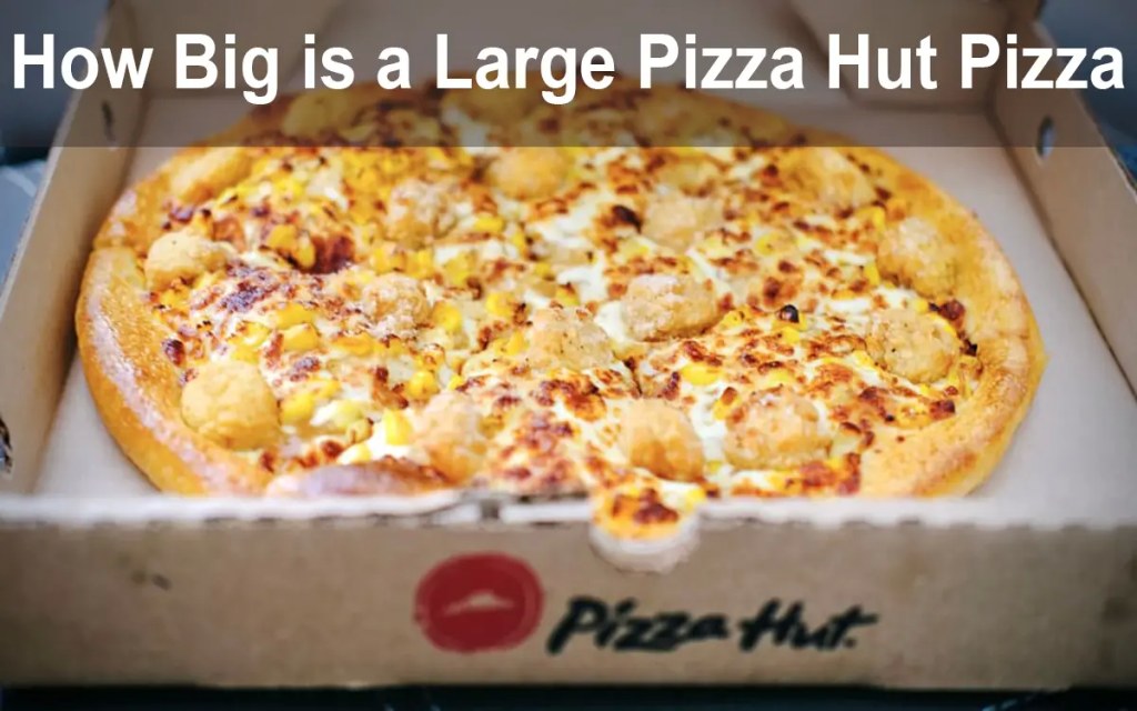 Picture of: How Big is a Large Pizza Hut Pizza – Acadia House Provisions